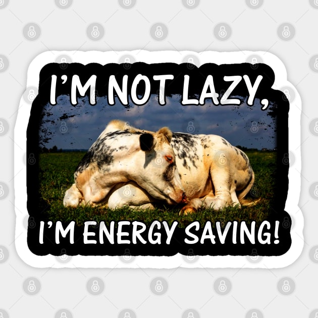 I'm Not Lazy I'm Energy Saving Lazy Cow Lovers Sticker by reginaturner